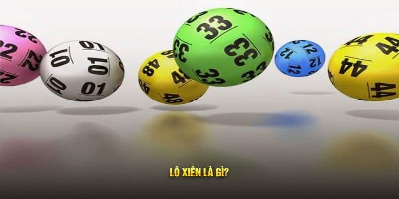 Định nghĩa lô xiên là gì